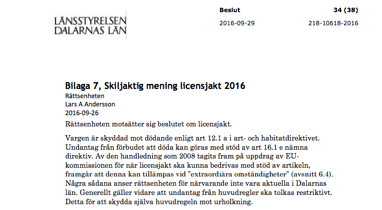 Rättsenheten hos länsstyrelsen i Dalarnas län anser att det inte finns jurdiska förutsättningar för licensjakt på varg. Därför motsätter de sig länsstyrelsens eget jaktbeslut.
